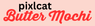 Pixlcat Butter Mochi - Home